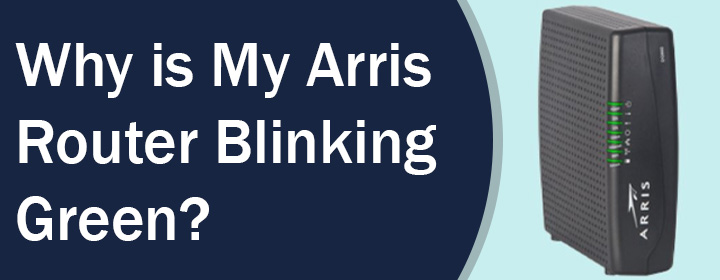 My Arris Router Blinking Green