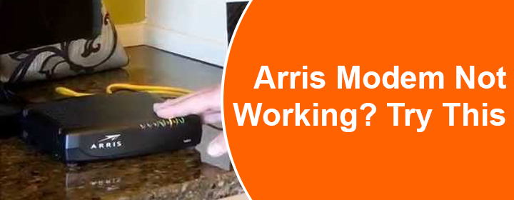 Arris Modem Not Working Try This