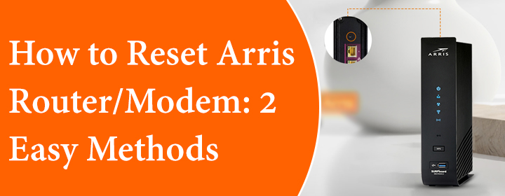 Reset Arris Router-Modem 2 Easy Methods