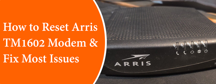 Reset Arris TM1602 Modem & Fix Most Issues