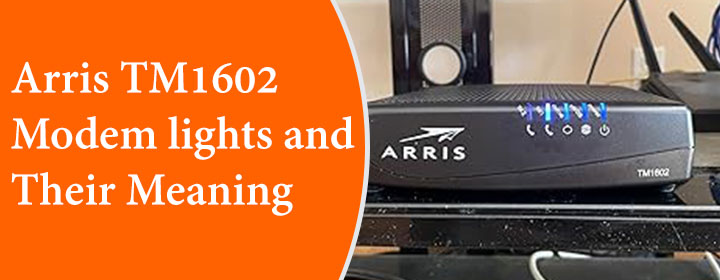 Arris TM1602 Modem lights and Their Meaning