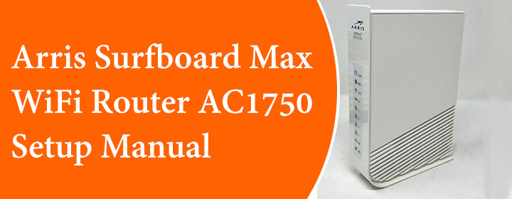 Arris Surfboard Max WiFi Router AC1750 Setup Manual